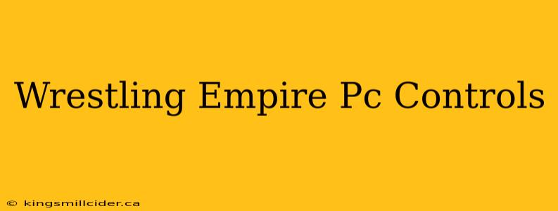 Wrestling Empire Pc Controls