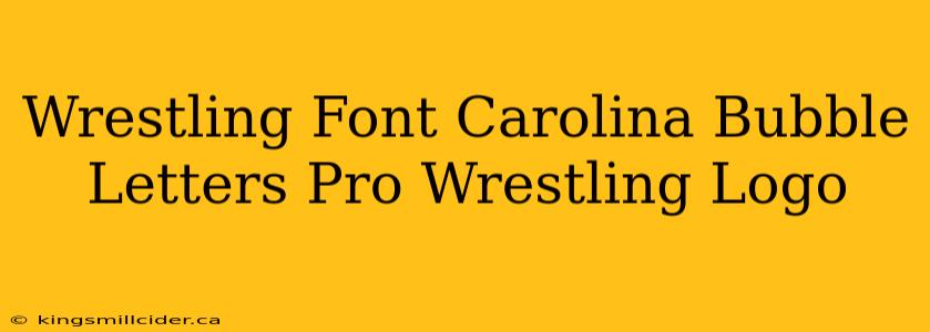 Wrestling Font Carolina Bubble Letters Pro Wrestling Logo