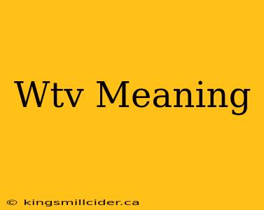 Wtv Meaning