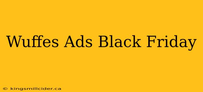 Wuffes Ads Black Friday