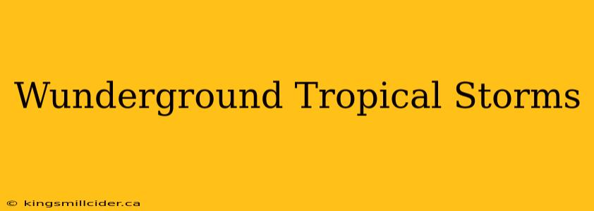 Wunderground Tropical Storms