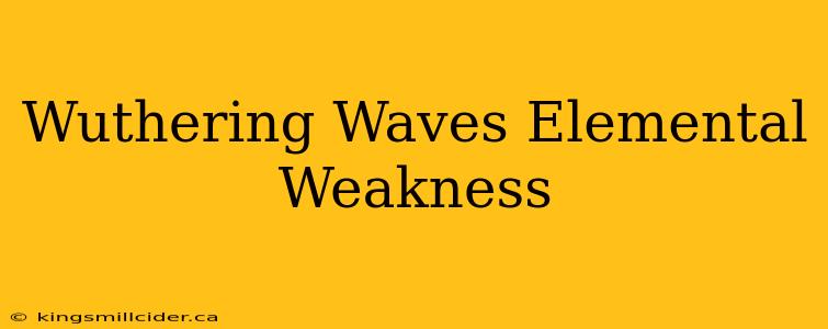 Wuthering Waves Elemental Weakness