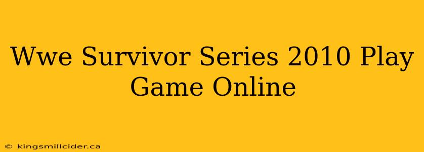 Wwe Survivor Series 2010 Play Game Online