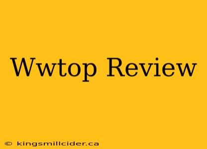 Wwtop Review