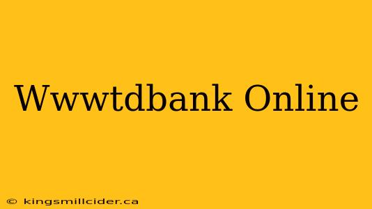 Wwwtdbank Online