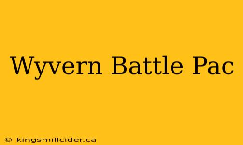 Wyvern Battle Pac