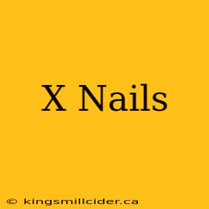 X Nails