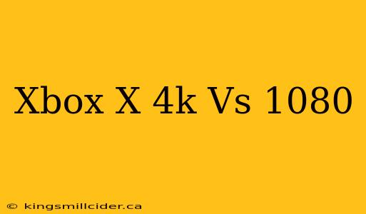 Xbox X 4k Vs 1080