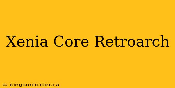 Xenia Core Retroarch