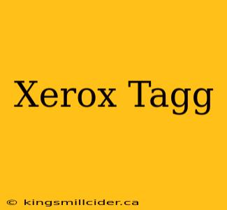 Xerox Tagg