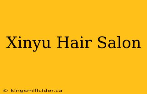 Xinyu Hair Salon