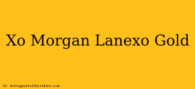 Xo Morgan Lanexo Gold