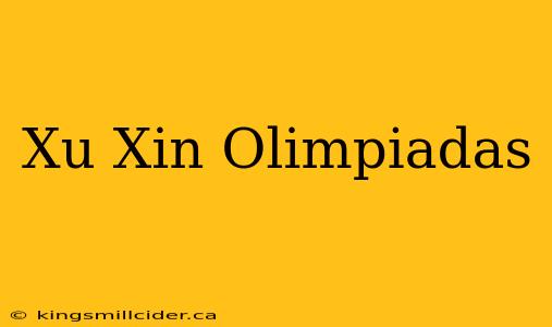 Xu Xin Olimpiadas