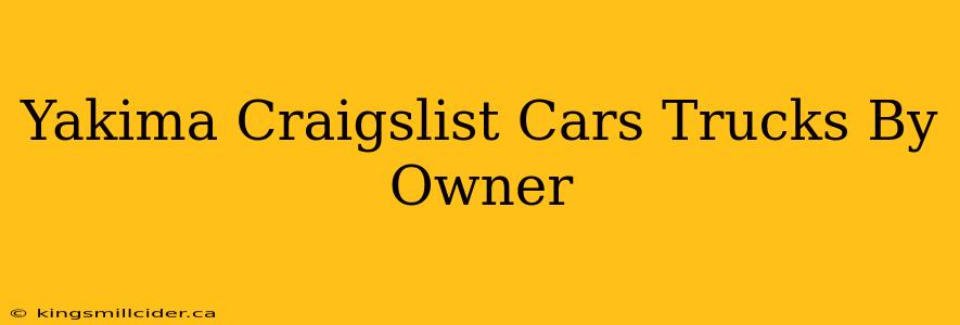 Yakima Craigslist Cars Trucks By Owner