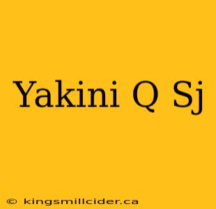 Yakini Q Sj