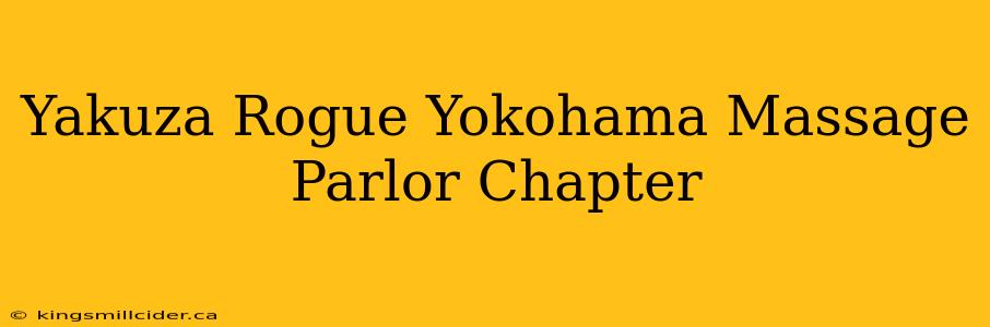 Yakuza Rogue Yokohama Massage Parlor Chapter