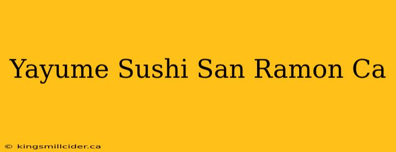 Yayume Sushi San Ramon Ca