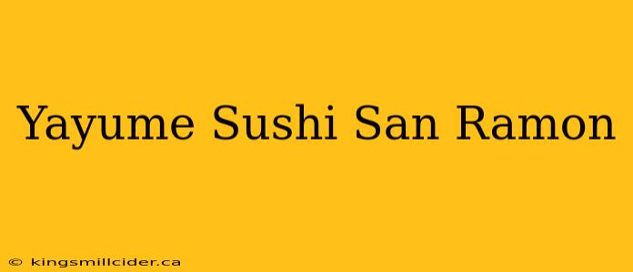 Yayume Sushi San Ramon