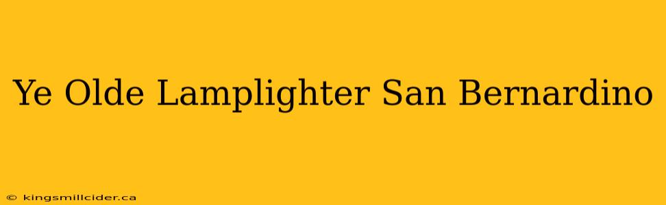 Ye Olde Lamplighter San Bernardino