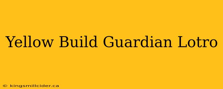 Yellow Build Guardian Lotro