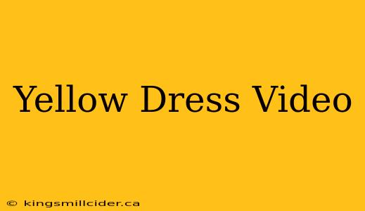 Yellow Dress Video