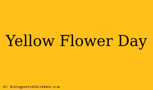 Yellow Flower Day