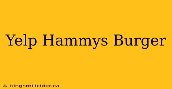 Yelp Hammys Burger