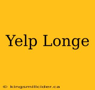 Yelp Longe