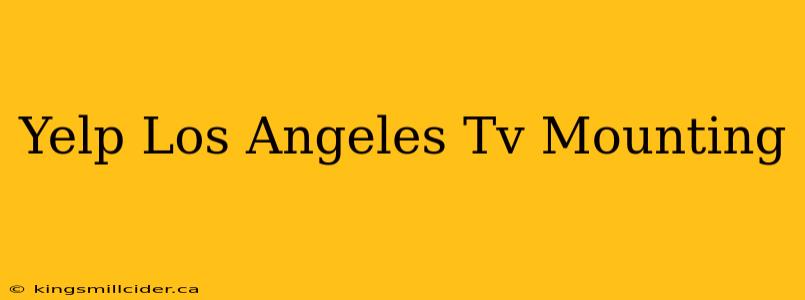 Yelp Los Angeles Tv Mounting