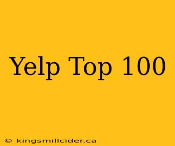 Yelp Top 100