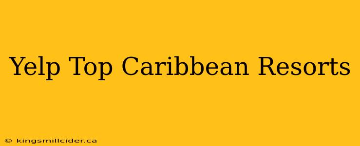 Yelp Top Caribbean Resorts