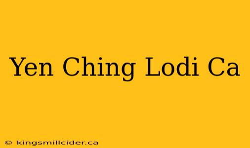 Yen Ching Lodi Ca