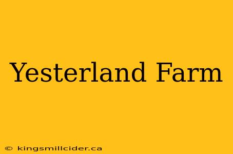 Yesterland Farm