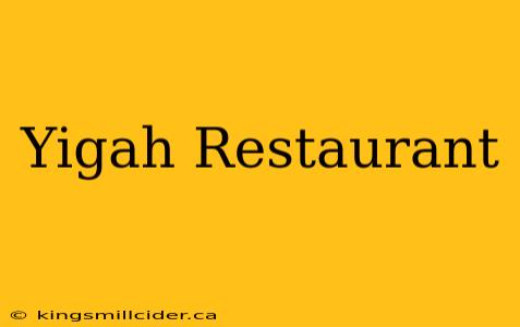 Yigah Restaurant