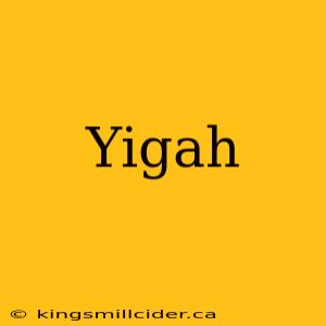 Yigah