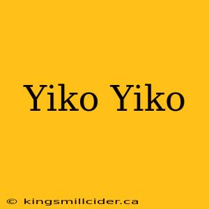 Yiko Yiko