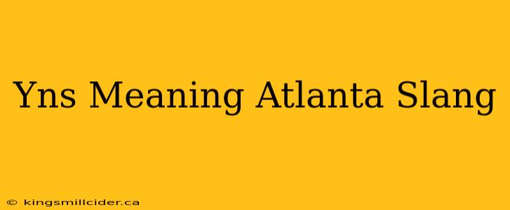 Yns Meaning Atlanta Slang