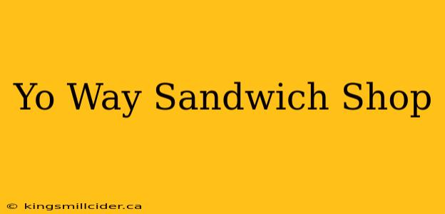 Yo Way Sandwich Shop