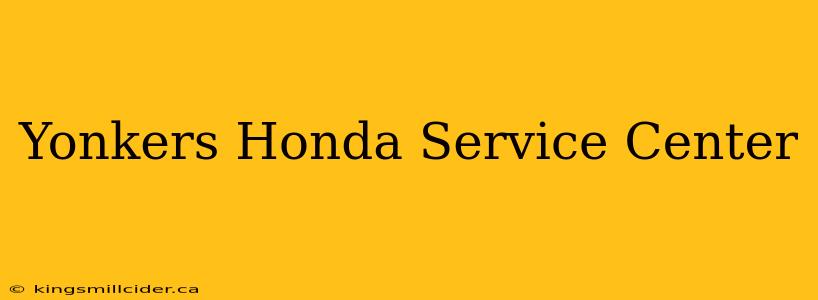 Yonkers Honda Service Center