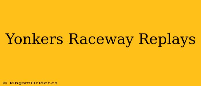 Yonkers Raceway Replays