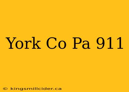 York Co Pa 911