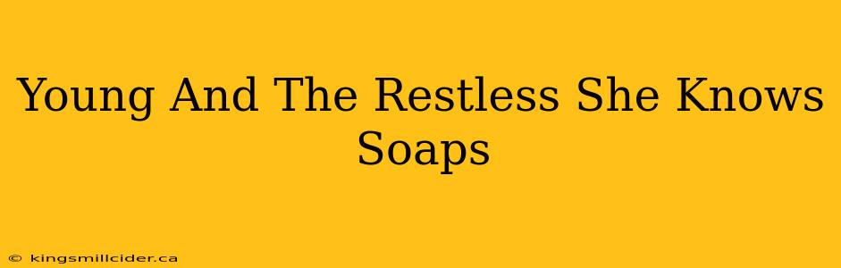 Young And The Restless She Knows Soaps