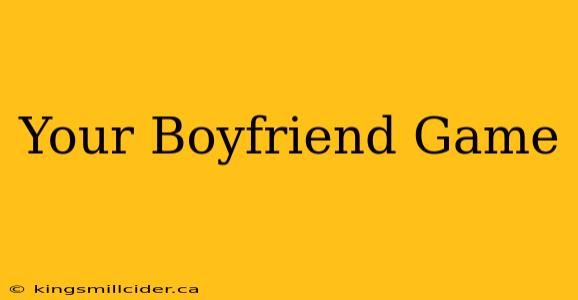 Your Boyfriend Game