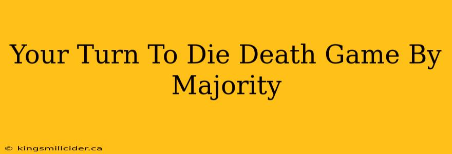 Your Turn To Die Death Game By Majority