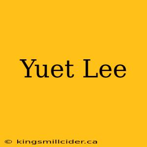 Yuet Lee