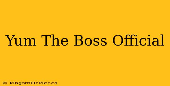 Yum The Boss Official