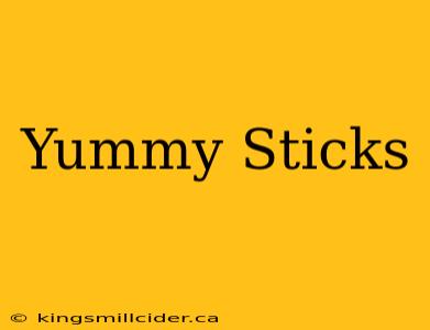 Yummy Sticks