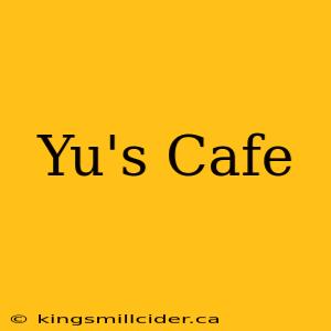 Yu's Cafe