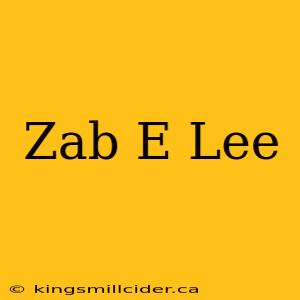 Zab E Lee