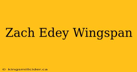 Zach Edey Wingspan